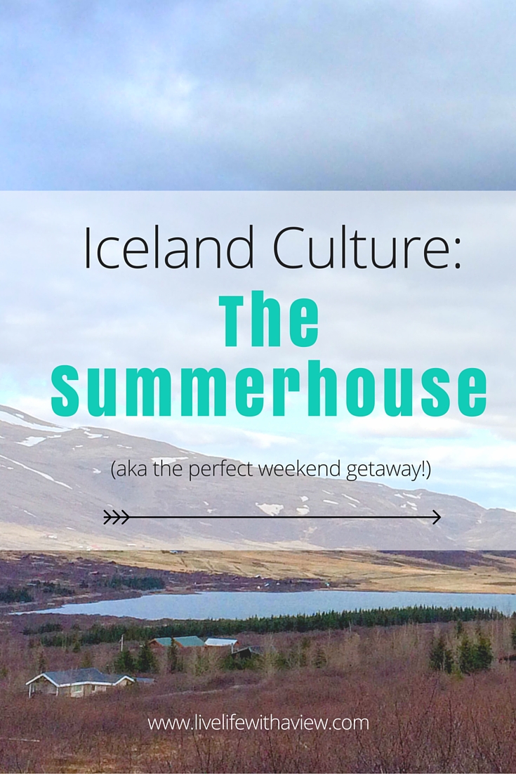 Learn one of the most wonderful and lovely things about the culture in Iceland - the summerhouse. A place to relax and enjoy nature on the weekends. | Life With a View