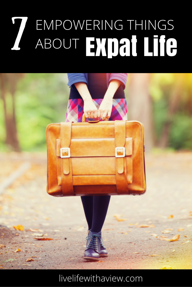 The most empowering things about living abroad as an expat | Life With a View
