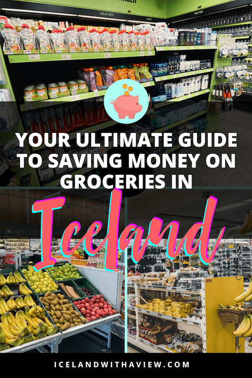 Pinterest Pin Image Saying "Your Ultimate Guide to Saving Money on Groceries in Iceland | Iceland with a View 