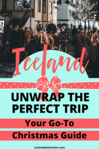 Pinterest Pin 
Image for Christmas in Iceland Blog Post. The Graphic Says Unwrap the Perfect Trip, Your Go-To Christmas Guide in Iceland | Iceland with a View 